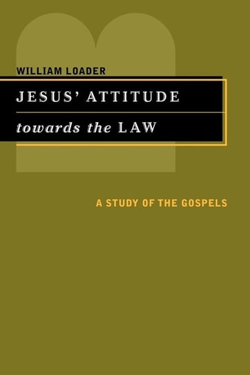 Jesus' Attitude Towards the Law Loader William