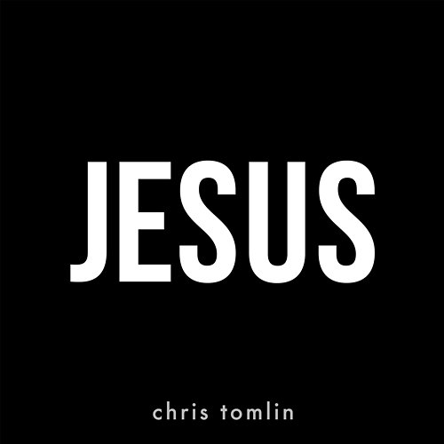 Jesus Chris Tomlin