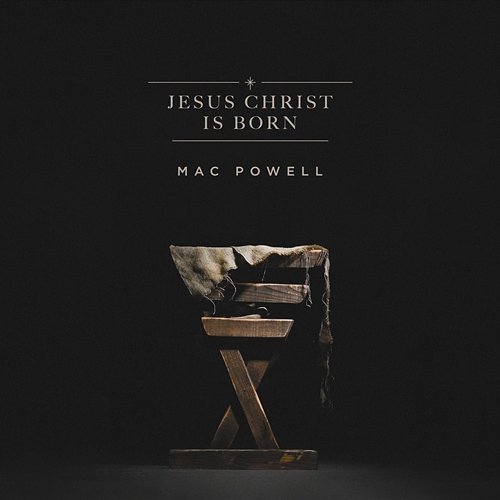 Jesus Christ Is Born Mac Powell