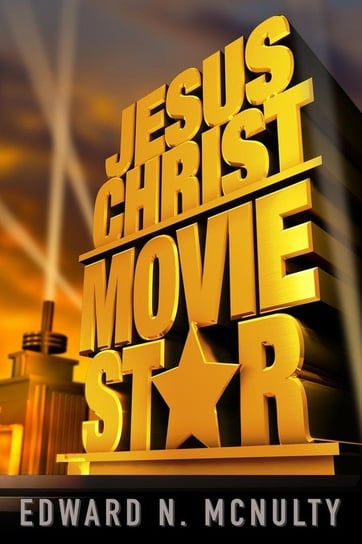 Jesus Christ, Movie Star Mcnulty Edward N.