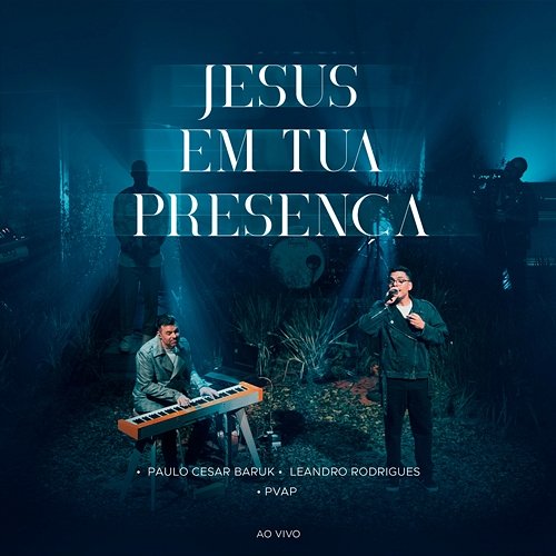 Jesus Em Tua Presença Paulo Cesar Baruk, Leandro Rodrigues & PVAP