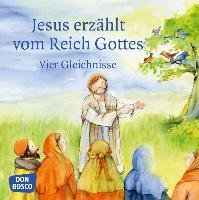 Jesus erzählt vom Reich Gottes. Vier Gleichnisse: Vom Sämann. Von der selbstwachsenden Saat. Vom Senfkorn. Vom Sauerteig. Arnold Monika