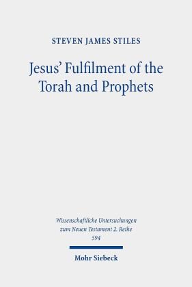 Jesus' Fulfilment of the Torah and Prophets Mohr Siebeck