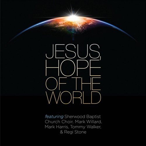 Jesus, Hope of The World Sherwood Worship