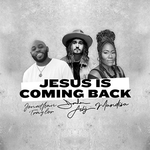 Jesus Is Coming Back Jordan Feliz feat. Jonathan Traylor, Mandisa