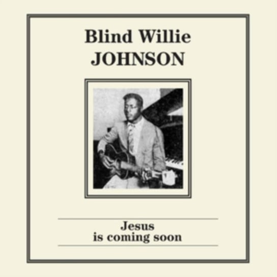 Jesus Is Coming Soon Johnson Blind Willie