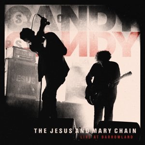 Jesus & Mary Chain - Live At Barrowland The Jesus And Mary Chain
