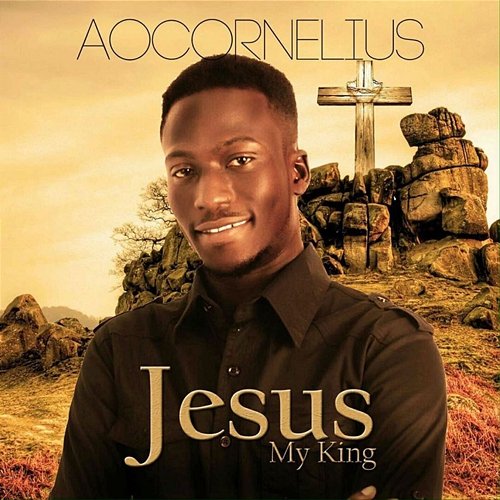 Jesus My King AO Cornelius