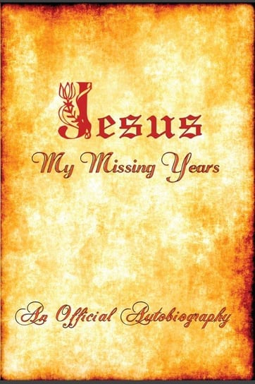 Jesus ~ My Missing Years ~ An Official Autobiography Gary & Marco* Watkins & Son