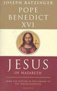 Jesus of Nazareth: From the Baptism in the Jordan to the Transfiguration Benedict Xvi Pope Emeritus