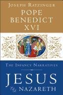 Jesus of Nazareth: The Infancy Narratives Pope Benedict XVI