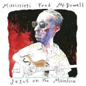 Jesus On the Mainline McDowell Mississippi Fred