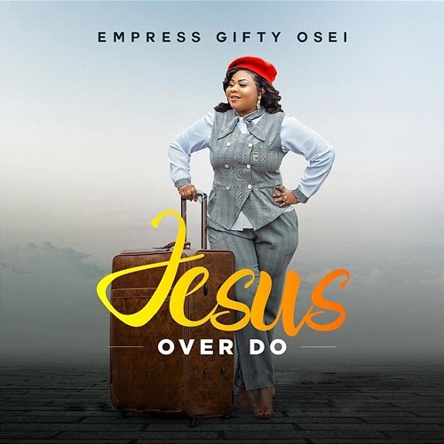 Jesus Over Do Empress Gifty