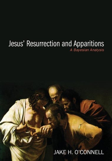 Jesus' Resurrection and Apparitions O'connell Jake H.