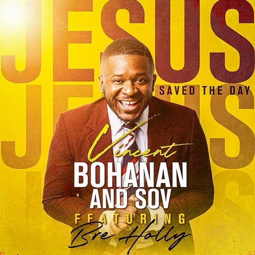Jesus Saved the Day Vincent Bohanan & SOV feat. Bre Holly