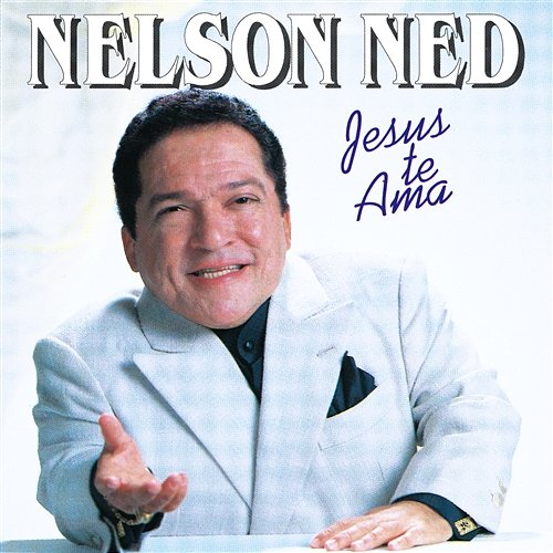 Jesus Te Ama Nelson Ned