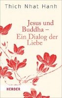 Jesus und Buddha - Ein Dialog der Liebe Hanh Thich Nhat