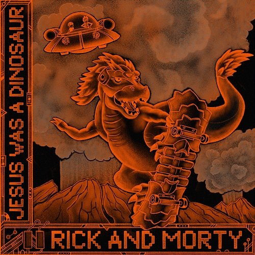 Jesus Was a Dinosaur Rick and Morty feat. Nick Rutherford, Ryan Elder