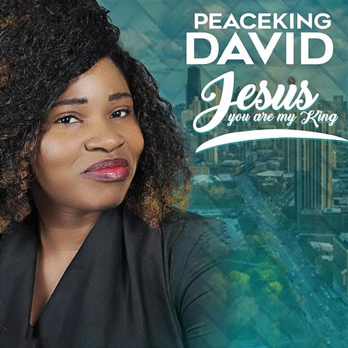Jesus You Are My King Peaceking David