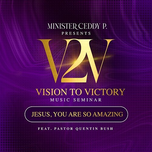 Jesus, You Are So Amazing Vision To Victory Music Seminar feat. Pastor Quentin Bush