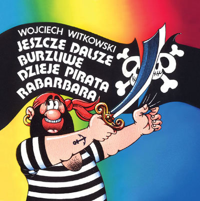 Jeszcze dalsze burzliwe dzieje pirata Rabarbara Witkowski Wojciech