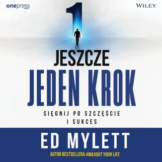 Jeszcze jeden krok. Sięgnij po szczęście i sukces - audiobook Ed Mylett