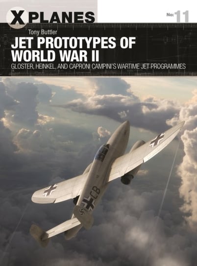 Jet Prototypes of World War II: Gloster, Heinkel, and Caproni Campinis wartime jet programmes Tony Buttler