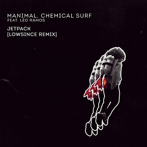 Jetpack (Lowsince Remix) Manimal, Chemical Surf, Lowsince feat. Leo Ramos