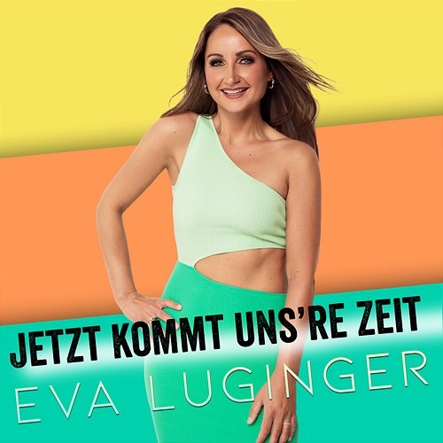 Jetzt kommt uns're Zeit Eva Luginger