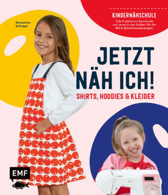 Jetzt näh ich! Die Kindernähschule - Shirts, Hoodies und Kleider Edition Michael Fischer
