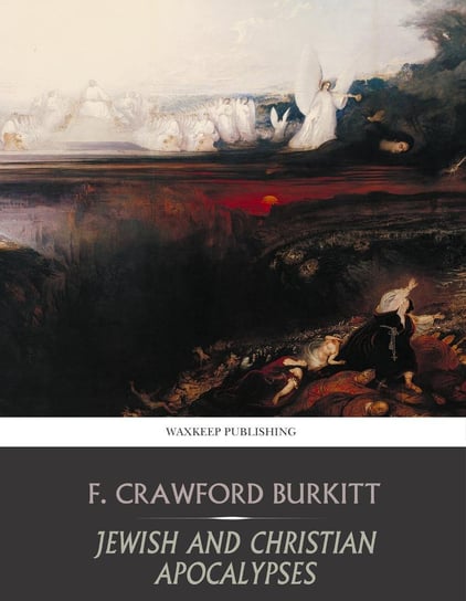 Jewish and Christian Apocalypses F. Crawford Burkitt