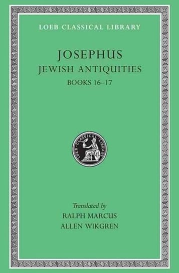 Jewish Antiquities. Volume 7. Books 16-17 Josephus