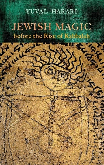 Jewish Magic before the Rise of Kabbalah Harari Yuval