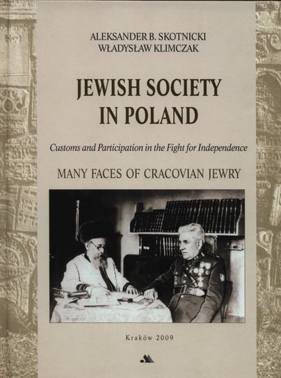Jewish society in Poland. Customs and Participation in the Fight for Independence Skotnicki Aleksander, Klimczak Władysław