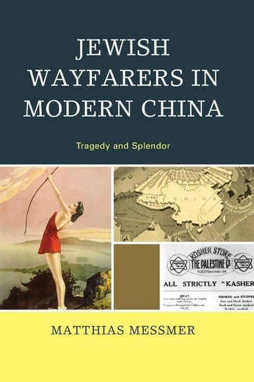 Jewish Wayfarers in Modern China Messmer Matthias