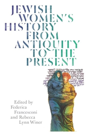 Jewish Womens History from Antiquity to the Present Opracowanie zbiorowe