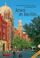 Jews in Berlin. a Comprehensive History of Jewish Life and Jewish Culture in the German Capital Up to 2013 Schoeps Julius H., Simon Hermann, Nachama Andreas