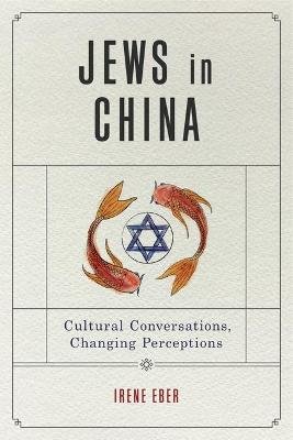 Jews in China: Cultural Conversations, Changing Perceptions Opracowanie zbiorowe