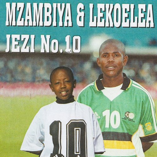 Jezi No.10 Mzambiya & Lekoelea feat. Mshoza & Msawawa