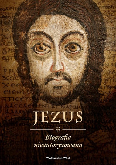 Jezus. Biografia nieautoryzowana Szewczyk Przemysław Marek