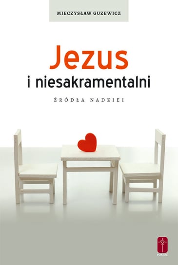 Jezus i niesakramentalni. Źródła nadziei Guzewicz Mieczysław
