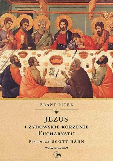 Jezus i żydowskie korzenie Eucharystii Pitre Brant