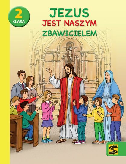 Jezus jest naszym Zbawicielem. Religia. Podręcznik z ćwiczeniami dla klasy 2 szkoły podstawowej Berski Adam, Kielian Andrzej, Panuś Tadeusz