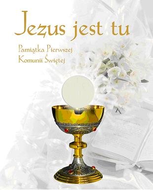Jezus jest tu. Pamiątka pierwszej Komunii Świętej Grochowski Grzegorz