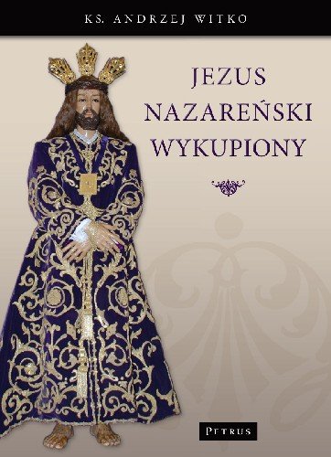 Jezus Nazareński Wykupiony Witko Andrzej