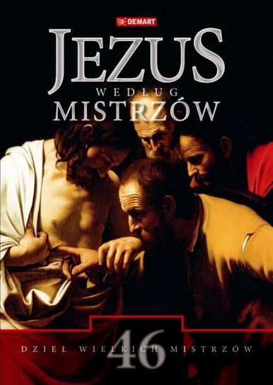 Jezus według mistrzów malarstwa Opracowanie zbiorowe