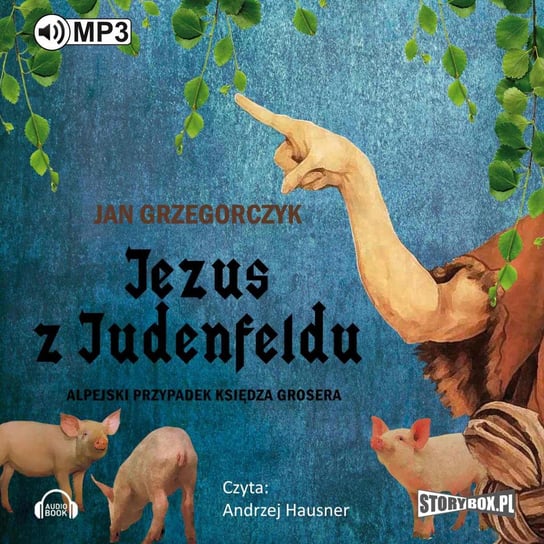 Jezus z Judenfeldu. Alpejski przypadek księdza Grosera Grzegorczyk Jan