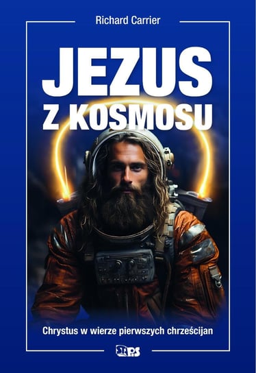 Jezus z kosmosu Richard Carrier
