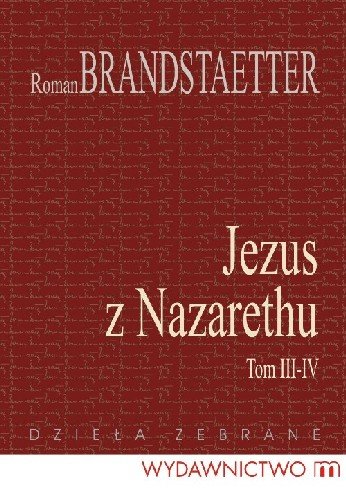 Jezus z Nazarethu Tom 3-4 Dzieła Zebrane Brandstaetter Roman