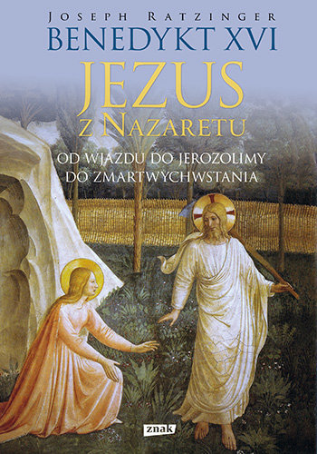 Jezus z Nazaretu. Od wjazdu do Jerozolimy do Zmartwychwstania Benedykt XVI